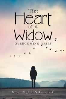 The Heart of a Widow : Overcoming Grief