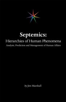 Septemics: Hierarchies of Human Phenomena : Analysis, Prediction and Management of Human Affairs