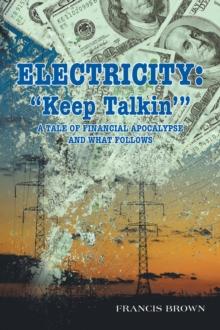 Electricity: "Keep Talkin'" : A Tale of Financial Apocalypse and What Follows