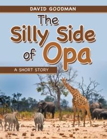 The Silly Side of Opa : A Short Story