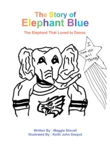 The Story of Elephant Blue : The Elephant That Loved to Dance.