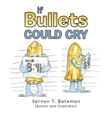 If Bullets Could Cry