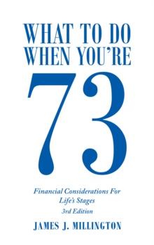 What to Do When You're 73 : Financial Considerations for Life's Stages