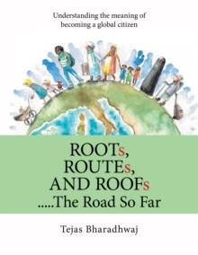 Roots, Routes, and Roofs..... the Road so Far : Understanding the Meaning of Becoming a Global Citizen