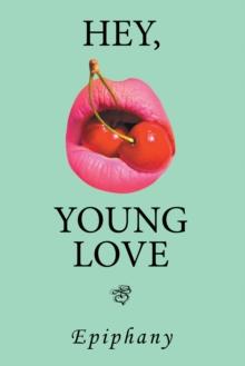 Hey, Young Love : A Cautionary Love Story