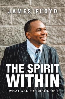 The Spirit Within : "What Are You Made Of"?