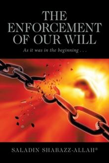 The Enforcement of Our Will : As It Was in the Beginning . . .