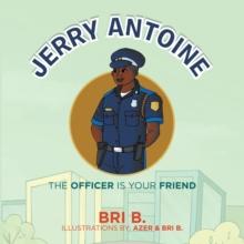 Jerry Antoine : The Officer Is Your Friend