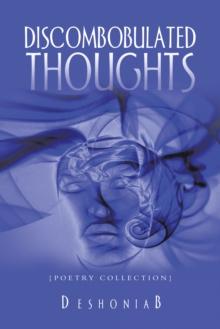 Discombobulated Thoughts : {Poetry Collection}