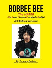 Bobbee Bee   the Hater (His Anger Teaches Everybody Reality) : Anti-Bullying Curriculum