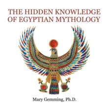 The Hidden Knowledge of Egyptian Mythology