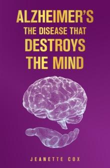 Alzheimer's the Disease That Destroys the Mind