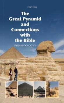 The Great Pyramid and Connections with the Bible : Pyramidology V