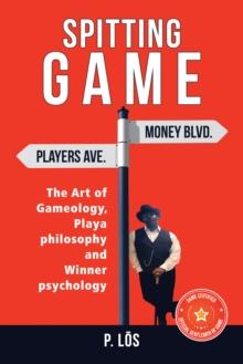 Spitting    G a M E : The Art of Gameology, Playa Philosophy and                           Winner Psychology