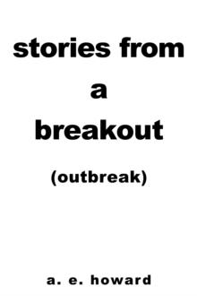 Stories from a Breakout : Out Break