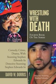 Wrestling with Death : Fourth Book of the Series