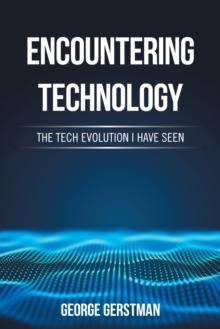 Encountering Technology : The Tech Evolution I Have Seen