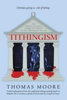 Tithingism : Christian Giving Vs. Evils of Tithing