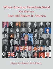 Where American Presidents Stood on Slavery, Race and Racism in America