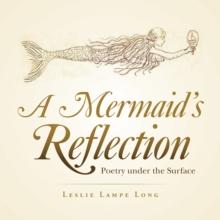 A Mermaid's Reflection : Poetry Under the Surface