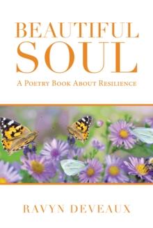 Beautiful Soul : A Poetry Book About Resilience