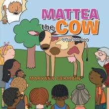 Mattea the Cow : Gifts from God