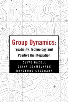 Group Dynamics: Spatiality, Technology and Positive Disintegration