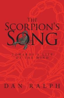 The Scorpion's Song : Towards a Life of the Mind