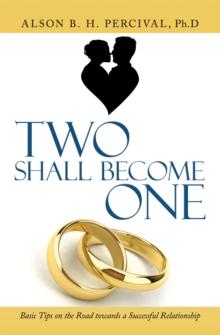 Two Shall Become One : Basic Tips on the Road Towards a Successful Relationship