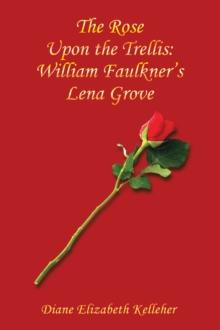 The Rose Upon the Trellis: William Faulkner's Lena Grove