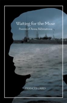 Waiting for the Muse: Poems of Anna Akhmatova