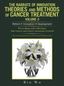 The Narrate of Innovation Theories and Methods of Cancer Treatment Volume 3 : Reform  Innovation  Development