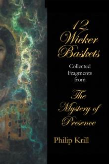 12 Wicker Baskets : Collected  Fragments  from  the Mystery of Presence