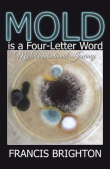 Mold Is a Four-Letter Word : My Unintentional Journey