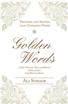 Golden Words : Proverbs and Sayings That Everyone Needs