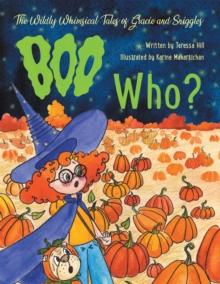 The Wildly Whimsical Tales of Gracie and Sniggles : Boo Who?