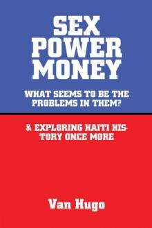 Sex Power Money : What Seems to Be the Problems in Them? & Exploring Haiti History Once More