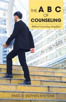 The a B C of Counseling : Biblical Counseling Simplified