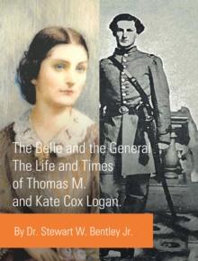 The Belle and the General : The Life and Times of Thomas M. and Kate Cox Logan.