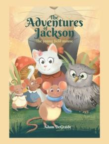 The Adventures of Jackson : The Young Field Mouse