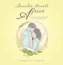 Similar Hearts Africa : Reflections and True Stories About Life, Love, Faith, and Hidden Treasure