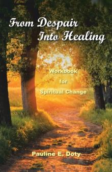 From Despair into Healing : Workbook for Spiritual Change