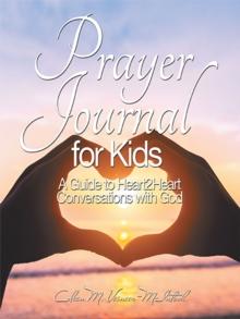 Prayer Journal : A Guide to Heart2heart Conversations with God