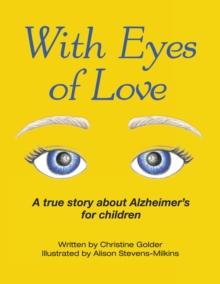 With Eyes of Love : A True Story About Alzheimer's for Children