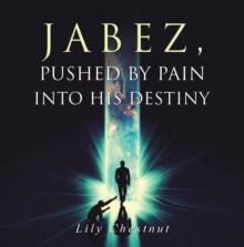 Jabez, Pushed by Pain into His Destiny