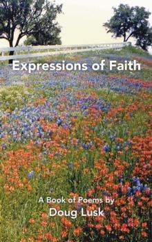 Expressions of Faith : A Book of Poems by Doug Lusk