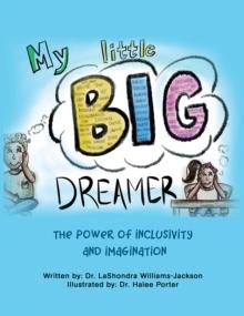 My Little  Big Dreamer : The Power of Inclusivity and Imagination