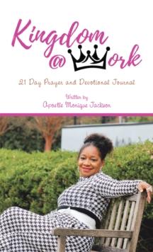 Kingdom at Work : 21 Day Prayer and Devotional  Journal