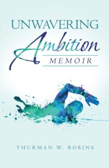 Unwavering Ambition : Memoir