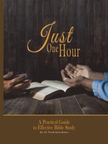 Just One Hour : A Practical Guide to Effective Bible Study